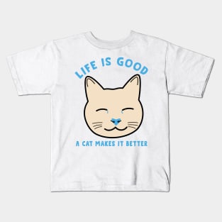 Life is good a cat makes it better Kids T-Shirt